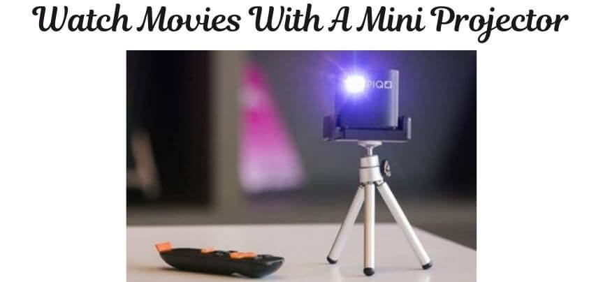 Can You Watch Movies On a Mini Projector?