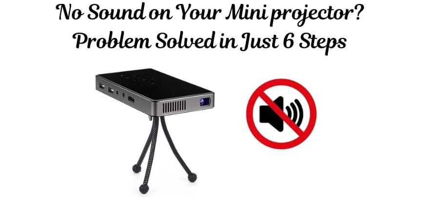 Why Is There No Sound On My Mini Projector?
