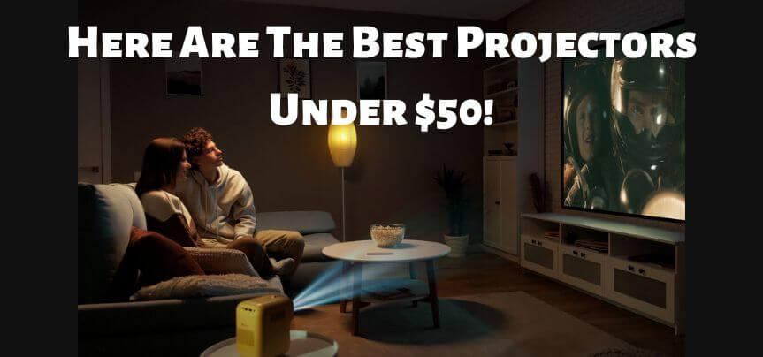 Top 10 Best Projectors Under 50$!