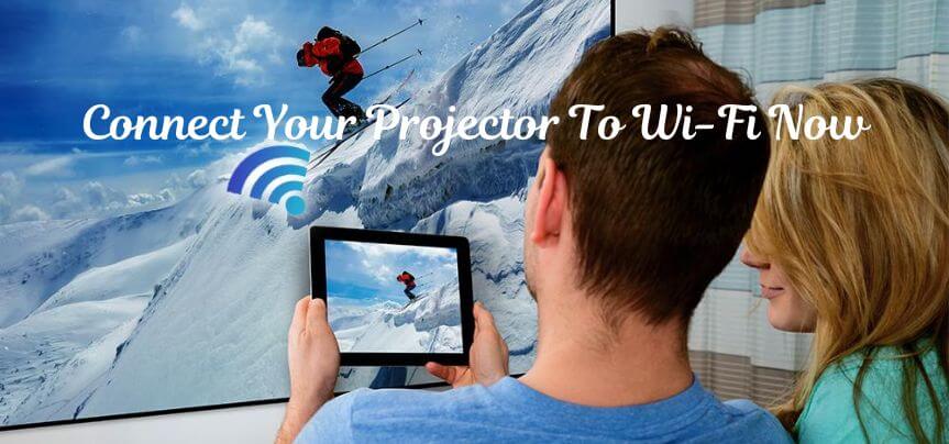 Connect Your Projector To Wi-Fi Now