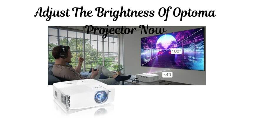How To Adjust The Brightness Of Optoma Projector?
