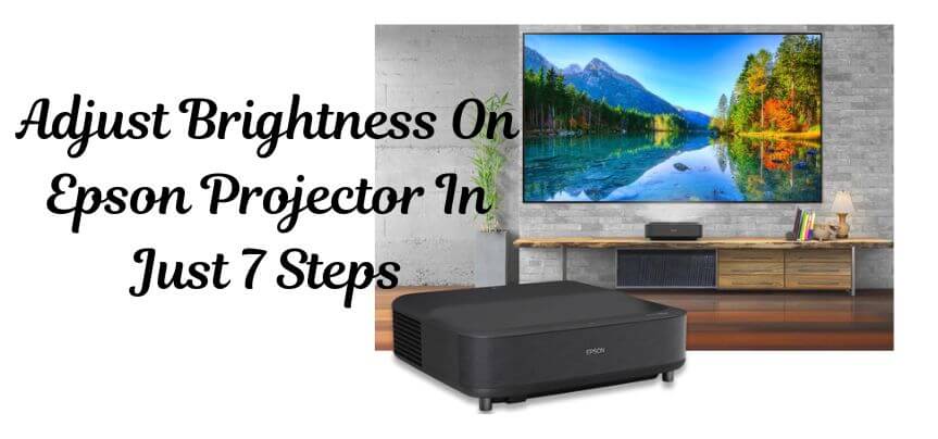 Adjust Brightness On Epson Projector In Just 7 Steps