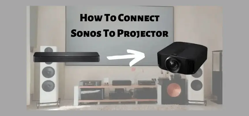 How To Connect Sonos To Projector?