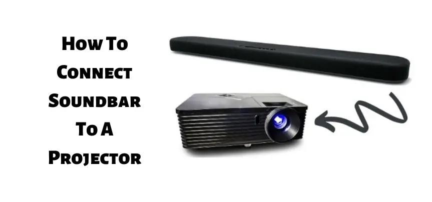 How To Connect Soundbar To Projector?