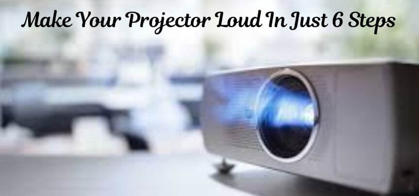 How to make a projector louder?
