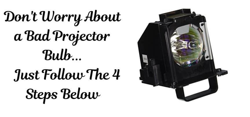 How To Know If My Projector Bulb Is Bad? 3 Reasons - 4 Steps!