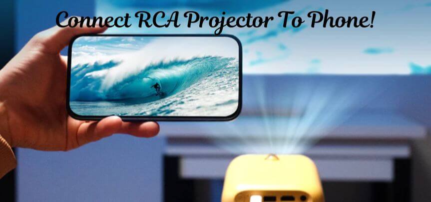 How To Connect RCA Projector To Phone?